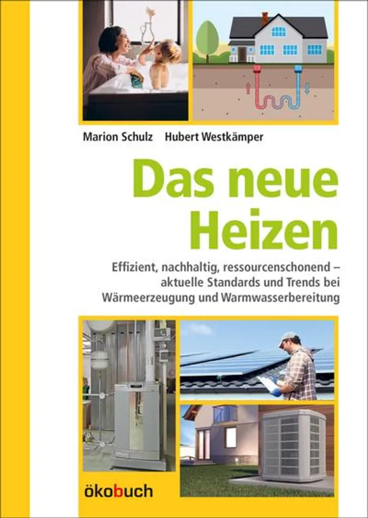Das Neue Heizen: Effizient, Nachhaltig, Ressourcenschonend – Aktuelle Standards Und Trends Bei Wärmeerzeugung Und Warmwasserbereitung 3 Das Neue Heizen: Effizient, Nachhaltig, Ressourcenschonend – Aktuelle Standards Und Trends Bei Wärmeerzeugung Und Warmwasserbereitung